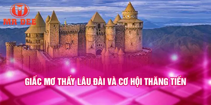 Giấc mơ thấy lâu đài và cơ hội thăng tiến