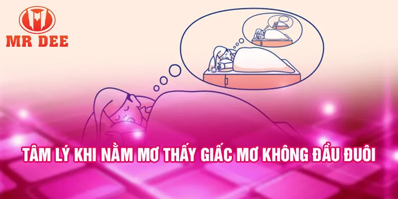 Tâm lý khi nằm mơ thấy giấc mơ không đầu đuôi