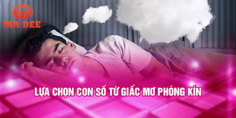 Lựa chọn con số từ giấc mơ phòng kín