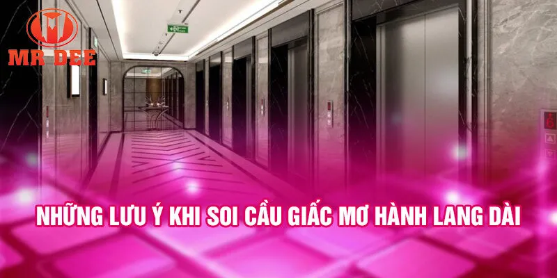 Những lưu ý khi soi cầu giấc mơ hành lang dài