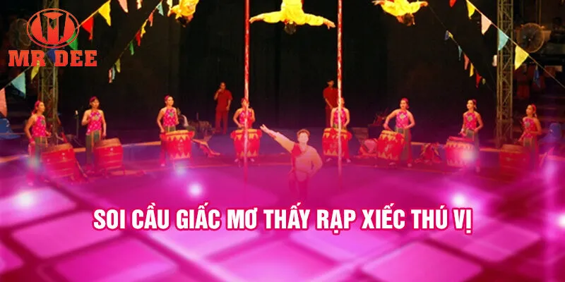 Soi cầu giấc mơ thấy rạp xiếc thú vị